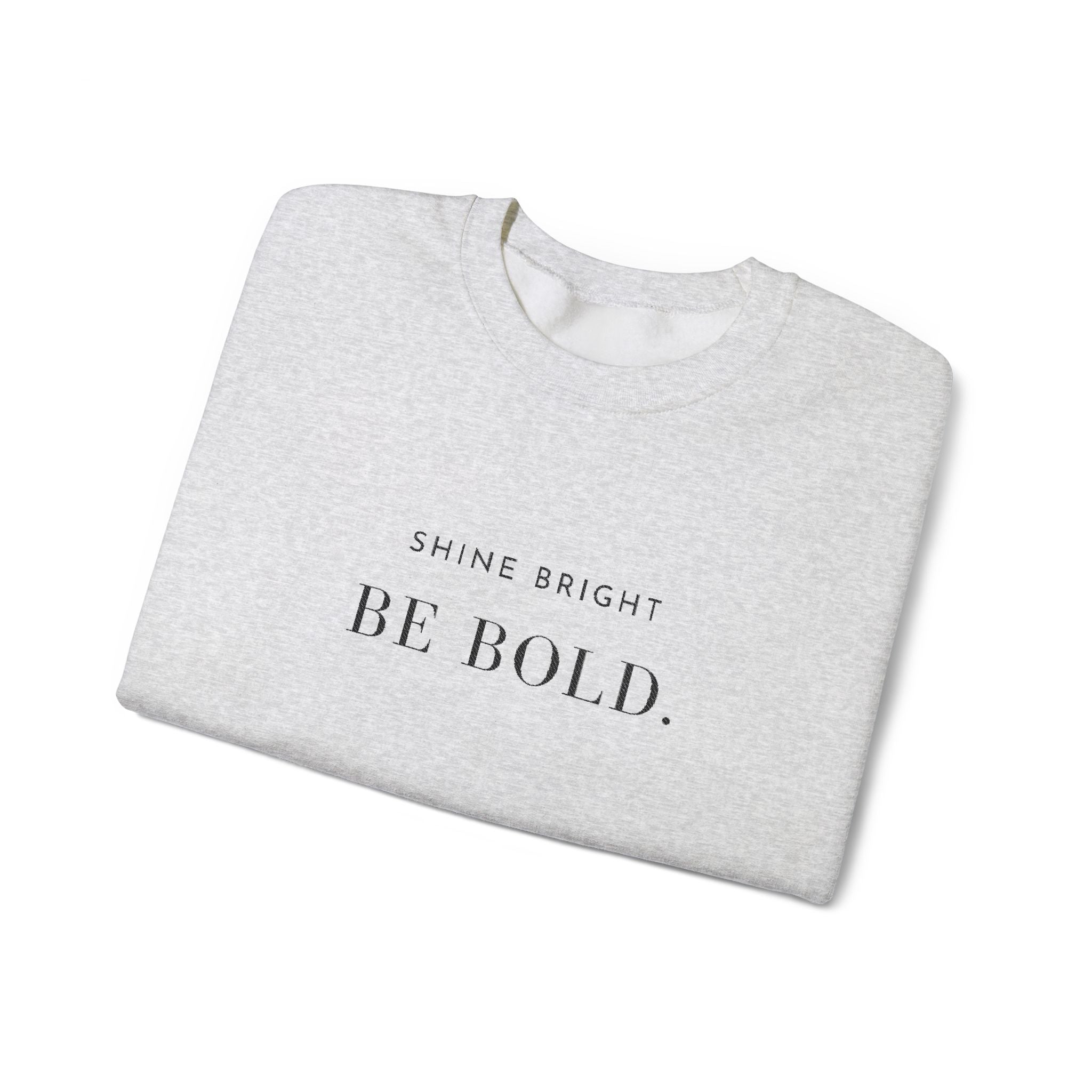 SHINE BRIGHT BE BOLD. Sweatshirt | Embroidered Minimalist Black Typography | Unisex Oversize