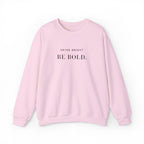 SHINE BRIGHT BE BOLD. Sweatshirt | Embroidered Minimalist Black Typography | Unisex Oversize